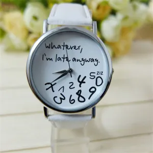 Whatever I Am Late Anyway Women Leather Watch
