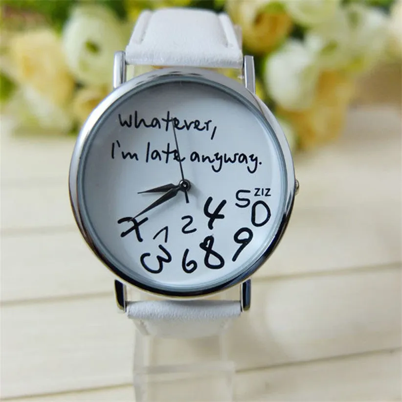 Whatever I Am Late Anyway Women Leather Watch